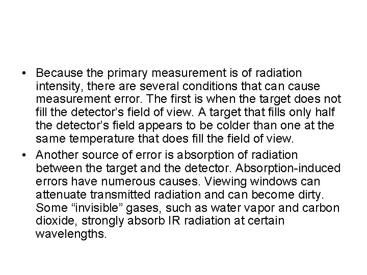  • Because the primary measurement is of radiation intensity, there are several conditions