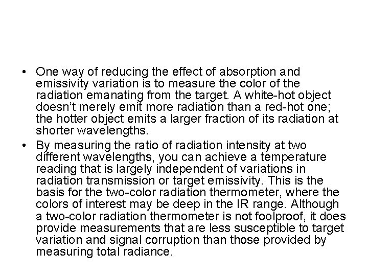  • One way of reducing the effect of absorption and emissivity variation is