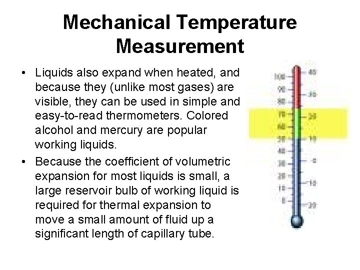 Mechanical Temperature Measurement • Liquids also expand when heated, and because they (unlike most