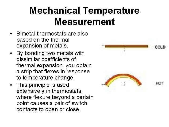 Mechanical Temperature Measurement • Bimetal thermostats are also based on thermal expansion of metals.