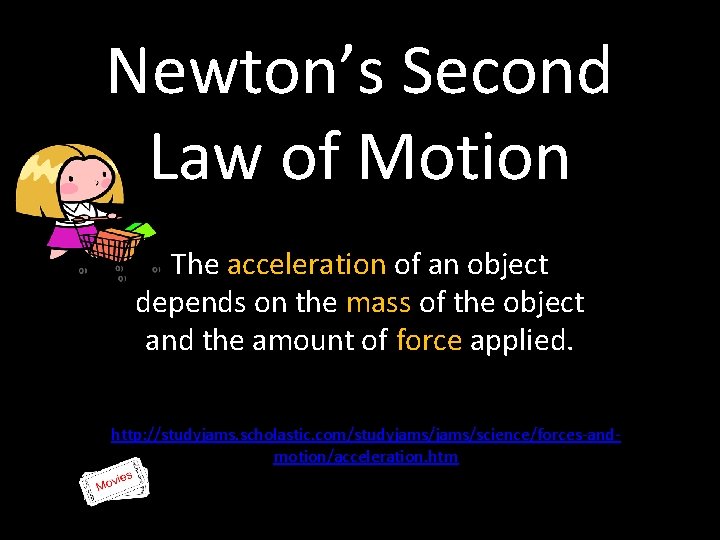Newton’s Second Law of Motion The acceleration of an object depends on the mass