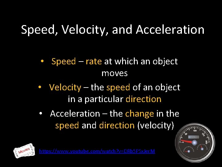Speed, Velocity, and Acceleration • Speed – rate at which an object moves •