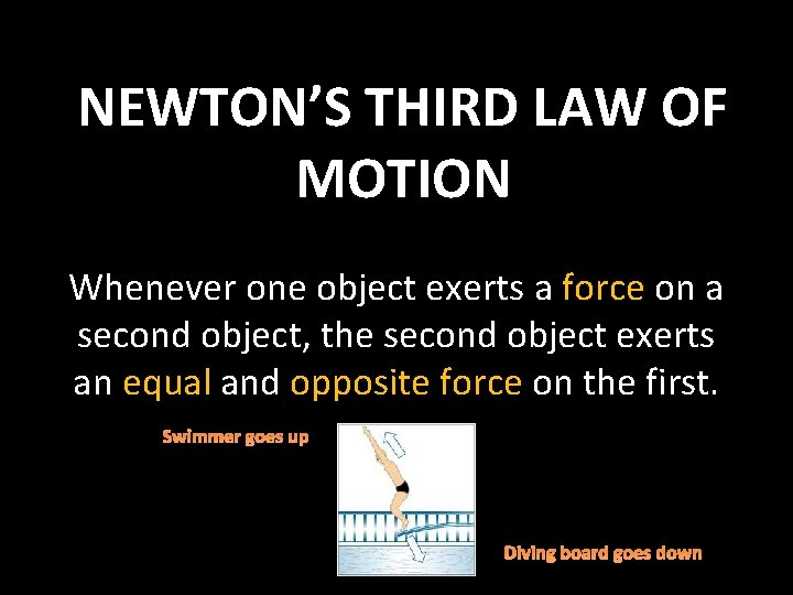 NEWTON’S THIRD LAW OF MOTION Whenever one object exerts a force on a second