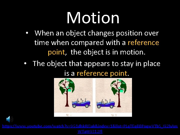Motion • When an object changes position over time when compared with a reference