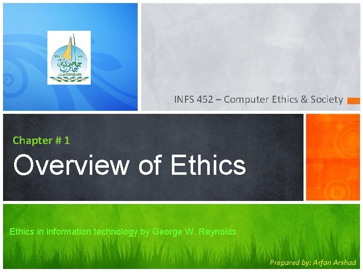 INFS 452 – Computer Ethics & Society Chapter # 1 Overview of Ethics in