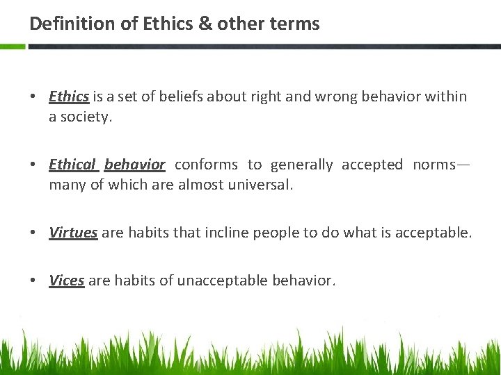Definition of Ethics & other terms • Ethics is a set of beliefs about