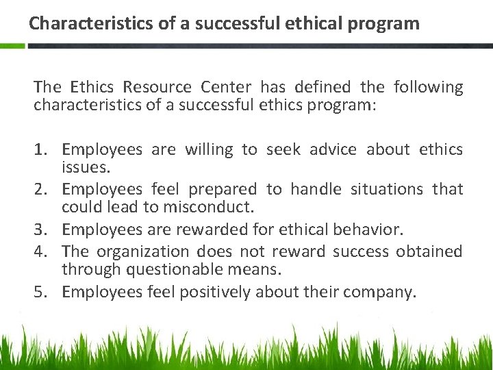 Characteristics of a successful ethical program The Ethics Resource Center has defined the following