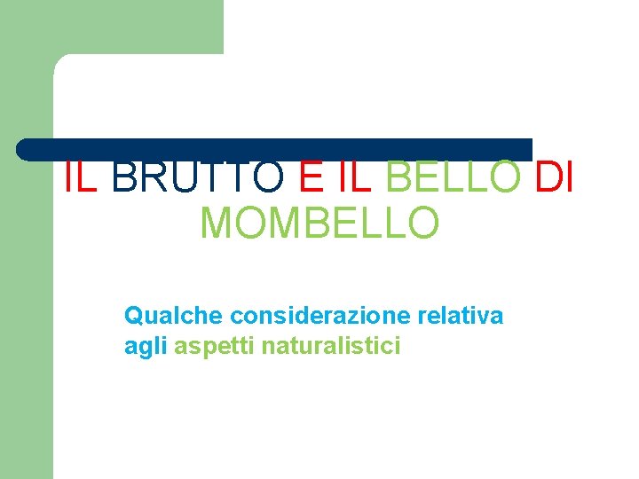 IL BRUTTO E IL BELLO DI MOMBELLO Qualche considerazione relativa agli aspetti naturalistici 