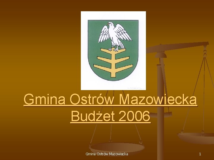 Gmina Ostrów Mazowiecka Budżet 2006 Gmina Ostrów Mazowiecka 1 