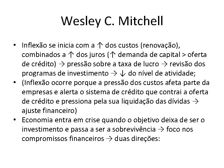 Wesley C. Mitchell • Inflexão se inicia com a ↑ dos custos (renovação), renovação