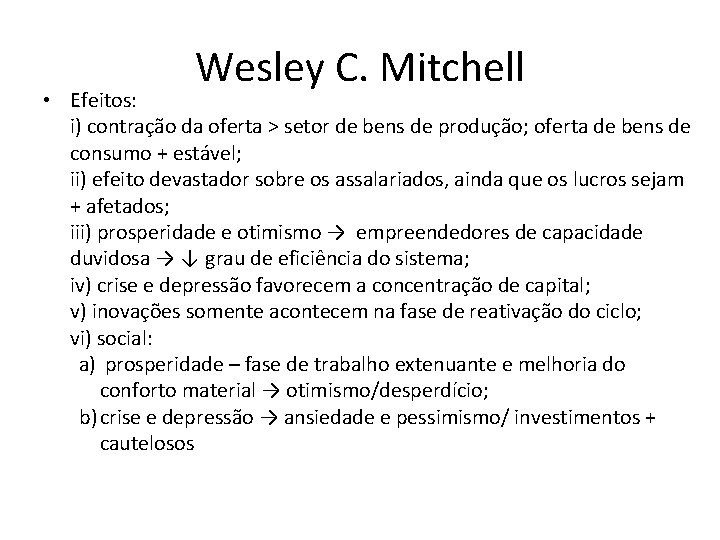 Wesley C. Mitchell • Efeitos: i) contração da oferta > setor de bens de