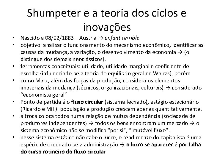 Shumpeter e a teoria dos ciclos e inovações • Nascido a 08/02/1883 – Austria