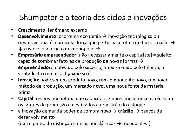 Shumpeter e a teoria dos ciclos e inovações • Crescimento: fenômeno externo • Desenvolvimento: