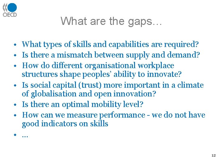 What are the gaps… • What types of skills and capabilities are required? •