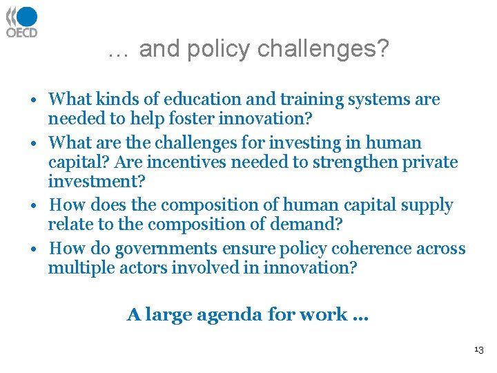 … and policy challenges? • What kinds of education and training systems are needed