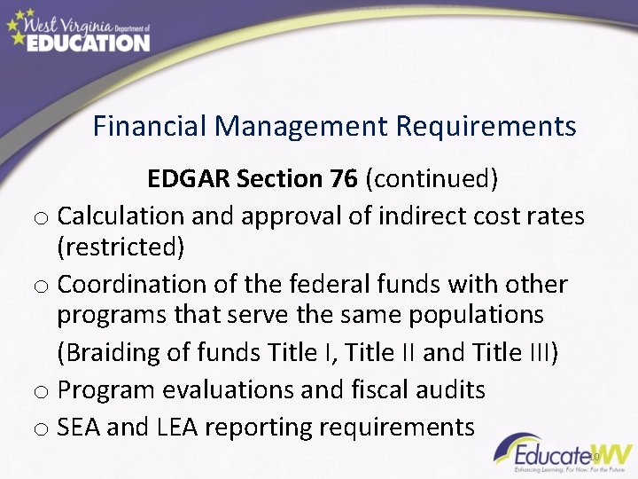 Financial Management Requirements EDGAR Section 76 (continued) o Calculation and approval of indirect cost