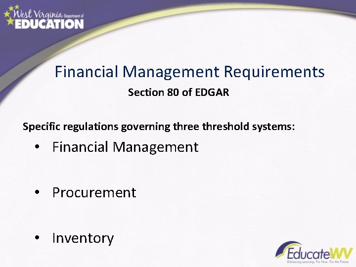 Financial Management Requirements Section 80 of EDGAR Specific regulations governing three threshold systems: •
