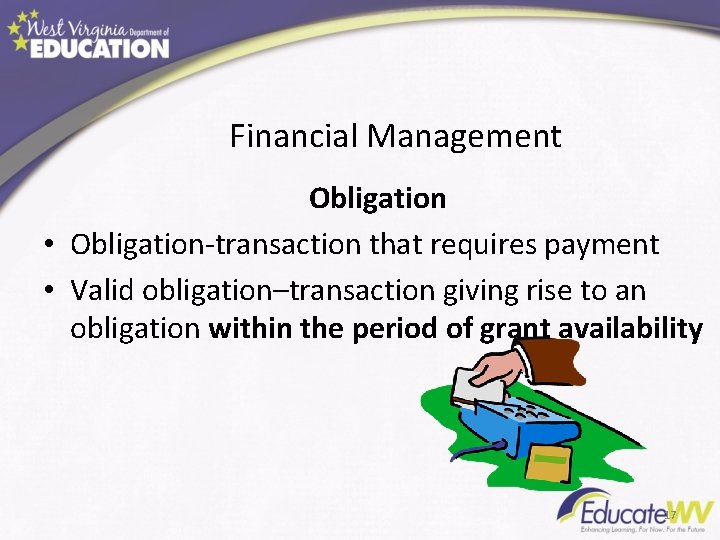 Financial Management Obligation • Obligation-transaction that requires payment • Valid obligation–transaction giving rise to