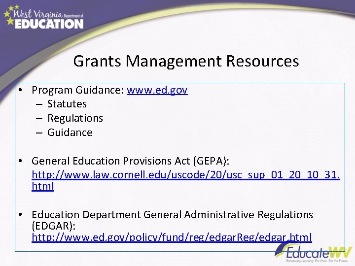Grants Management Resources • Program Guidance: www. ed. gov – Statutes – Regulations –