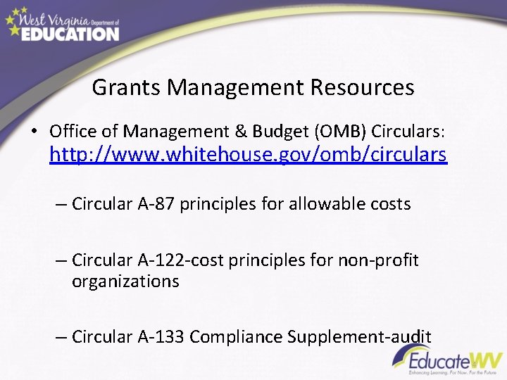 Grants Management Resources • Office of Management & Budget (OMB) Circulars: http: //www. whitehouse.