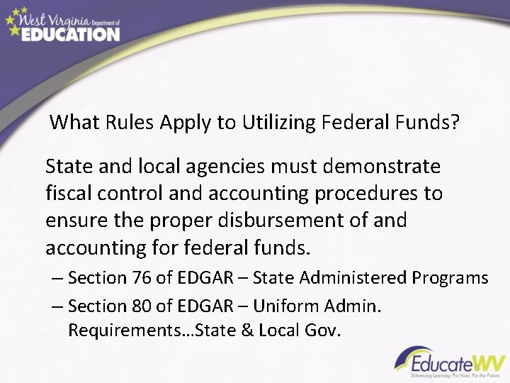 What Rules Apply to Utilizing Federal Funds? State and local agencies must demonstrate fiscal