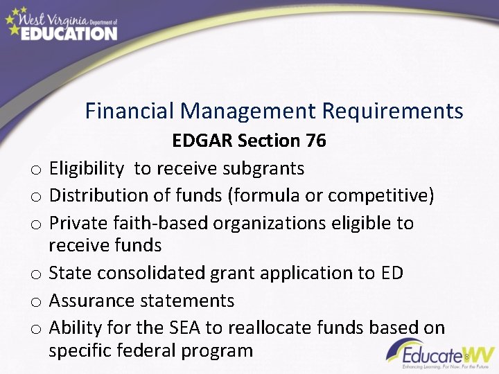 Financial Management Requirements EDGAR Section 76 o Eligibility to receive subgrants o Distribution of