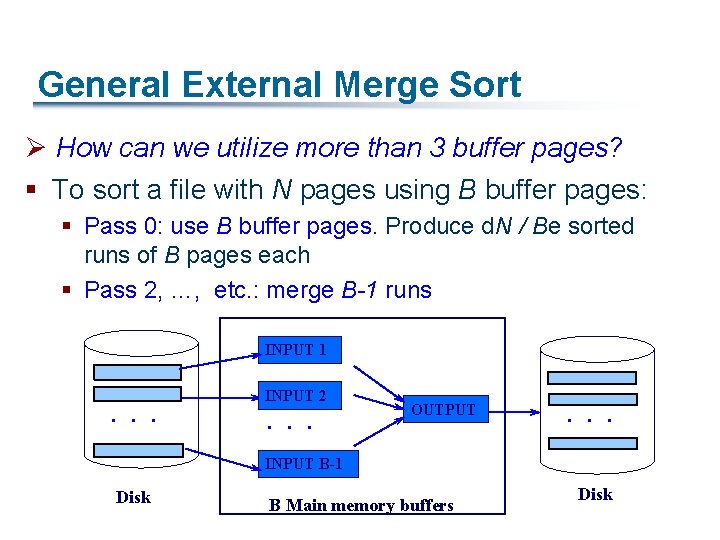 General External Merge Sort Ø How can we utilize more than 3 buffer pages?