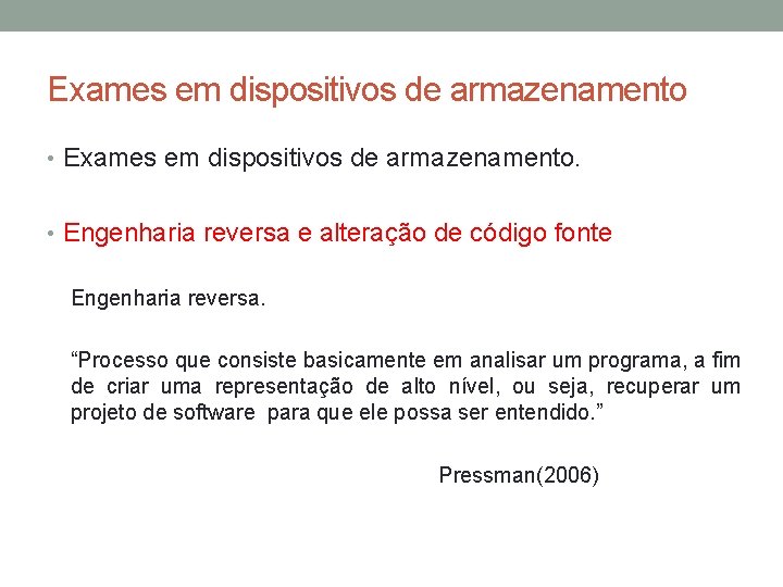 Exames em dispositivos de armazenamento • Exames em dispositivos de armazenamento. • Engenharia reversa