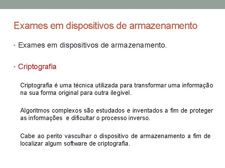 Exames em dispositivos de armazenamento • Exames em dispositivos de armazenamento. • Criptografia é