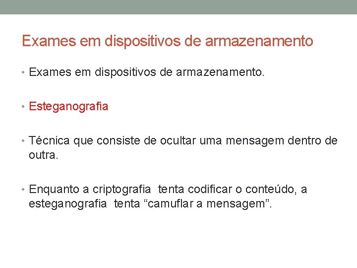 Exames em dispositivos de armazenamento • Exames em dispositivos de armazenamento. • Esteganografia •