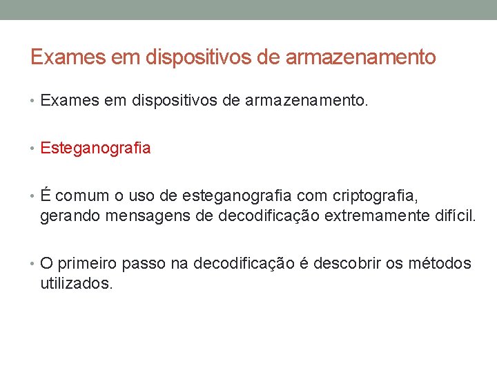 Exames em dispositivos de armazenamento • Exames em dispositivos de armazenamento. • Esteganografia •