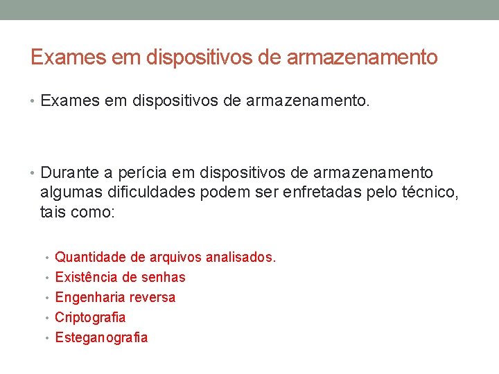 Exames em dispositivos de armazenamento • Exames em dispositivos de armazenamento. • Durante a