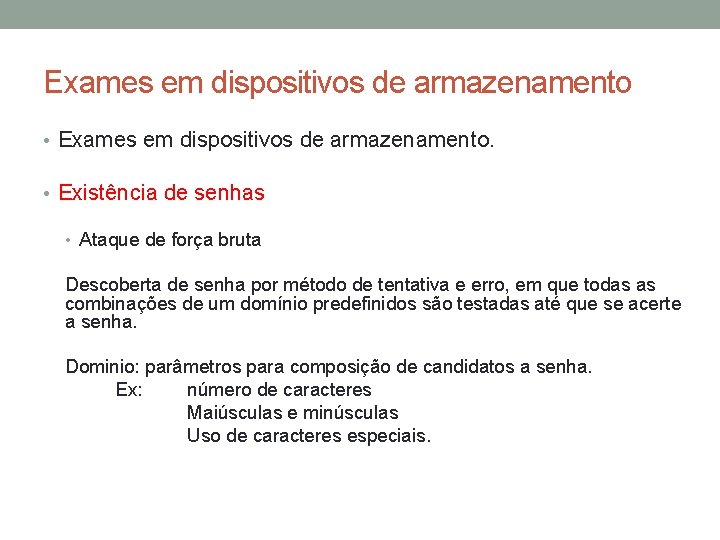 Exames em dispositivos de armazenamento • Exames em dispositivos de armazenamento. • Existência de