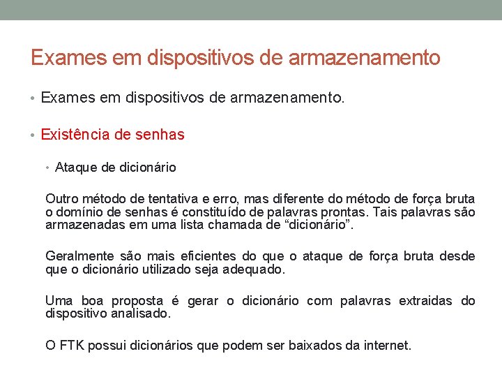 Exames em dispositivos de armazenamento • Exames em dispositivos de armazenamento. • Existência de