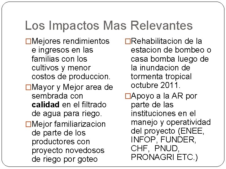 Los Impactos Mas Relevantes �Mejores rendimientos e ingresos en las familias con los cultivos