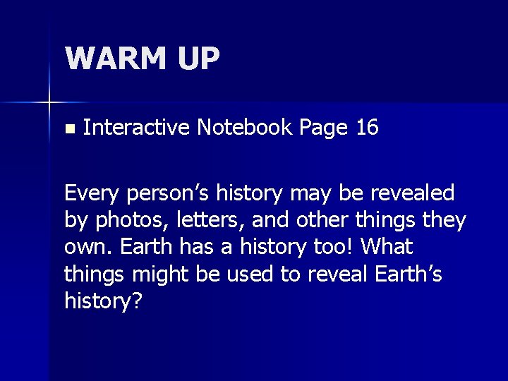 WARM UP n Interactive Notebook Page 16 Every person’s history may be revealed by