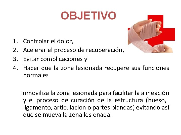 OBJETIVO 1. 2. 3. 4. Controlar el dolor, Acelerar el proceso de recuperación, Evitar