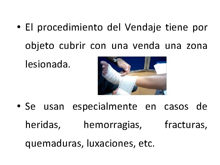  • El procedimiento del Vendaje tiene por objeto cubrir con una venda una