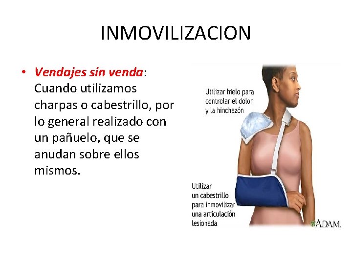 INMOVILIZACION • Vendajes sin venda: Cuando utilizamos charpas o cabestrillo, por lo general realizado
