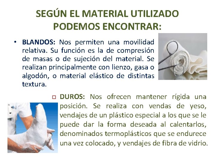 SEGÚN EL MATERIAL UTILIZADO PODEMOS ENCONTRAR: • BLANDOS: Nos permiten una movilidad relativa. Su