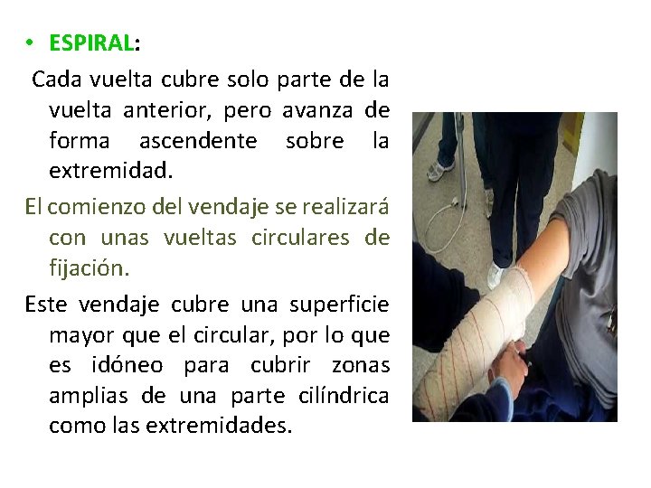  • ESPIRAL: Cada vuelta cubre solo parte de la vuelta anterior, pero avanza