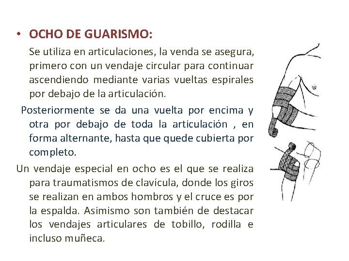  • OCHO DE GUARISMO: Se utiliza en articulaciones, la venda se asegura, primero