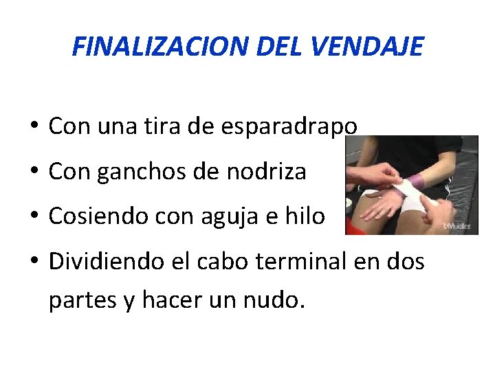 FINALIZACION DEL VENDAJE • Con una tira de esparadrapo • Con ganchos de nodriza