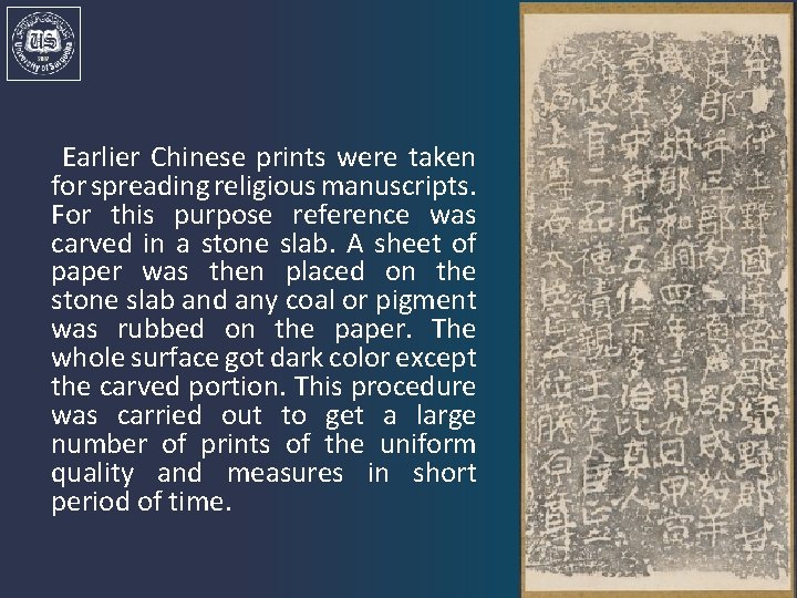Earlier Chinese prints were taken for spreading religious manuscripts. For this purpose reference was