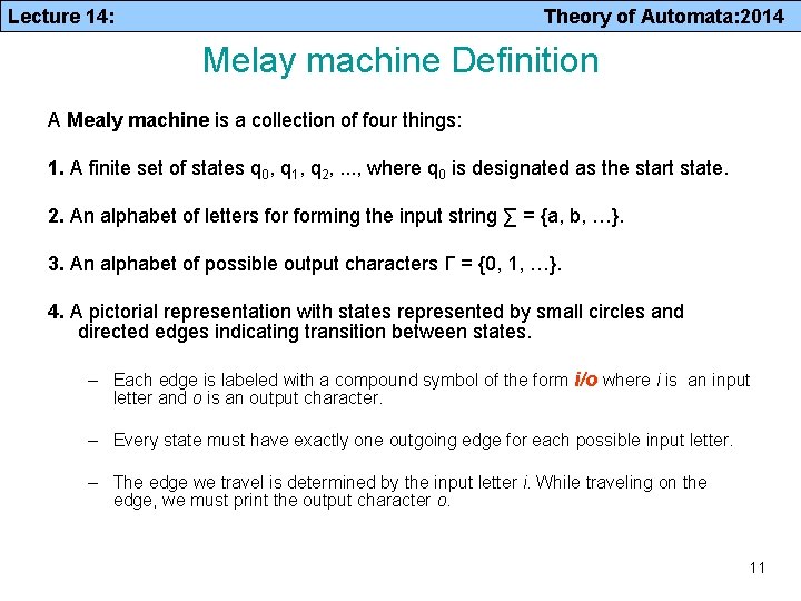 Lecture 14: Theory of Automata: 2014 Melay machine Definition A Mealy machine is a