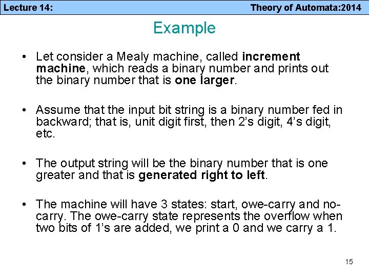 Lecture 14: Theory of Automata: 2014 Example • Let consider a Mealy machine, called