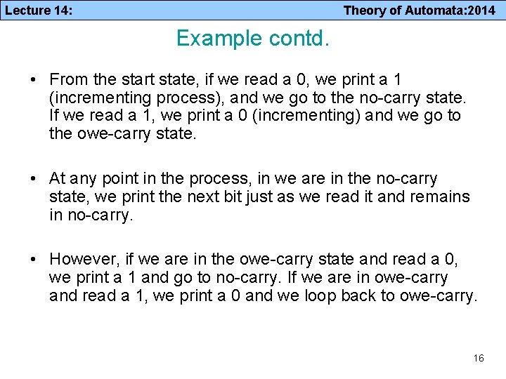 Lecture 14: Theory of Automata: 2014 Example contd. • From the start state, if