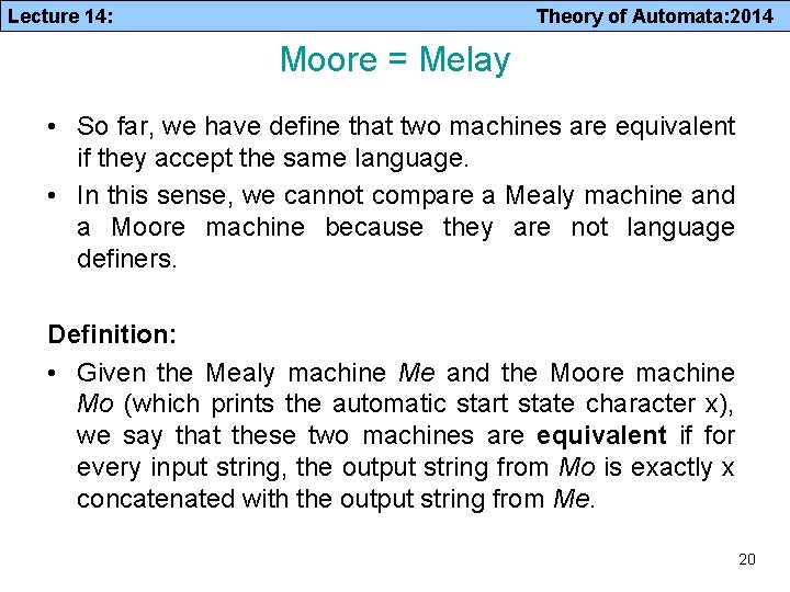 Lecture 14: Theory of Automata: 2014 Moore = Melay • So far, we have