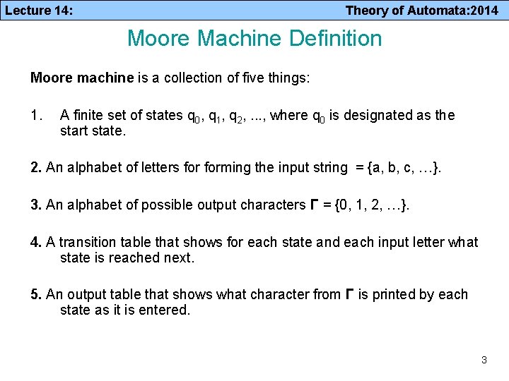 Lecture 14: Theory of Automata: 2014 Moore Machine Definition Moore machine is a collection