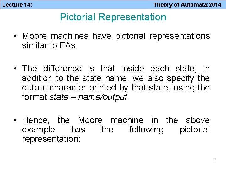 Lecture 14: Theory of Automata: 2014 Pictorial Representation • Moore machines have pictorial representations
